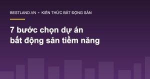 Làm thế nào để chọn được một dự án bất động sản tiềm năng?