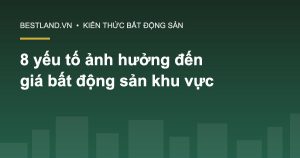 Những yếu tố ảnh hưởng đến giá bất động sản trong khu vực