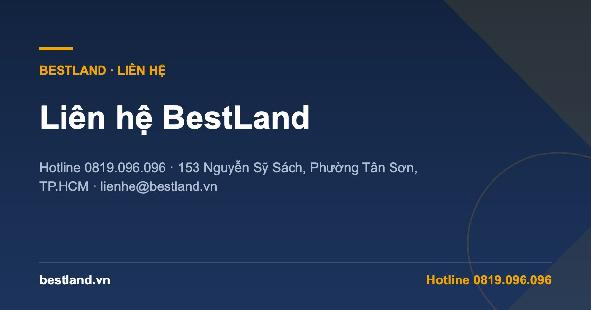 Liên hệ BestLand — hotline 0819.096.096, văn phòng tại TP.HCM