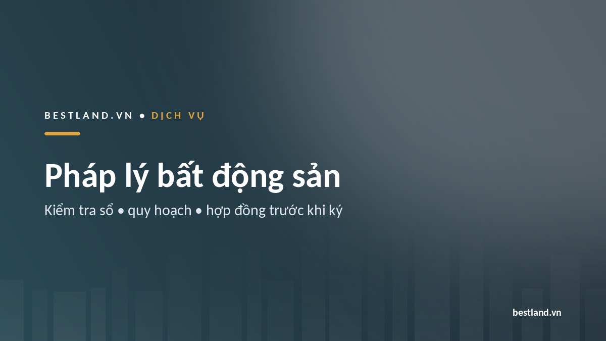 Dịch vụ pháp lý bất động sản tại BestLand Việt Nam