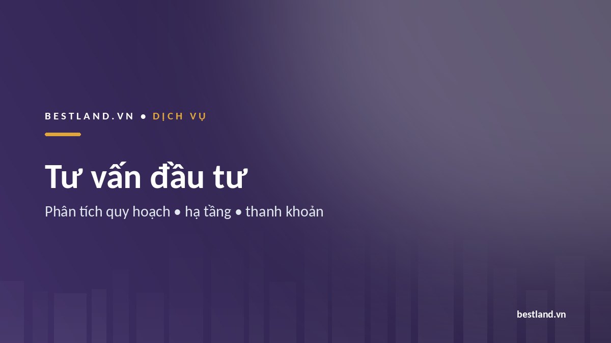 Dịch vụ tư vấn đầu tư bất động sản tại BestLand Việt Nam